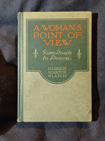 Woman's Point Of View: Some Roads To Peace by Harriot Stanton Blatch.  1920.