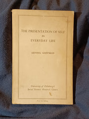 Presentation of Self in Everyday Life by Erving Goffman. University of Edinburgh Social Sciences Research Centre. 1956.