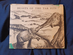 Beasts of the Tar Pits - Tales of Ancient America by W. W. Robinson.  1932.  with dust jacket.