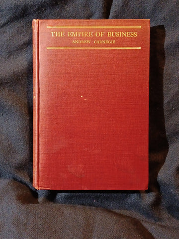 Empire of Business by Andrew Carnegie. Doubleday, Published April, 1902.
