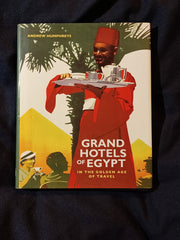Grand Hotels of Egypt: In the Golden Age of Travel by Andrew Humphreys. First printing.  Hardcover with dust jacket.