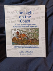 Light on the Coast: 65 Years of News Big and Small As Reported in The Point Reyes Light by Dave Mitchell and Jacoba Charles.