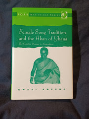 Female Song Tradition and the Akan of Ghana by Kwasi Ampene.