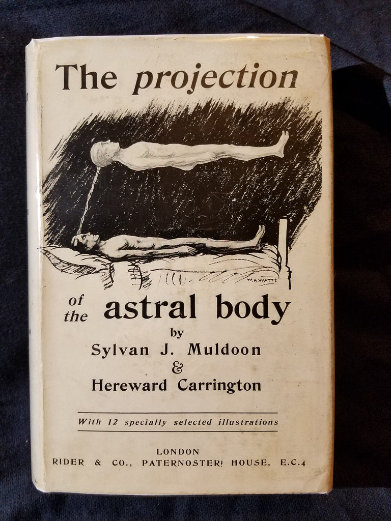 Projection of the Astral Body by Sylvan J. Muldoon and Hereward